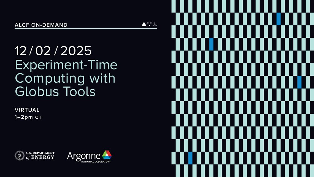 An ALCF event banner in black: ‘ALCF On-Demand: 12/02/2025, Experiment-Time Computing with Globus Tools, virtual, 1–2pm CT’, beside a pale green checkerboard flecked with blue.