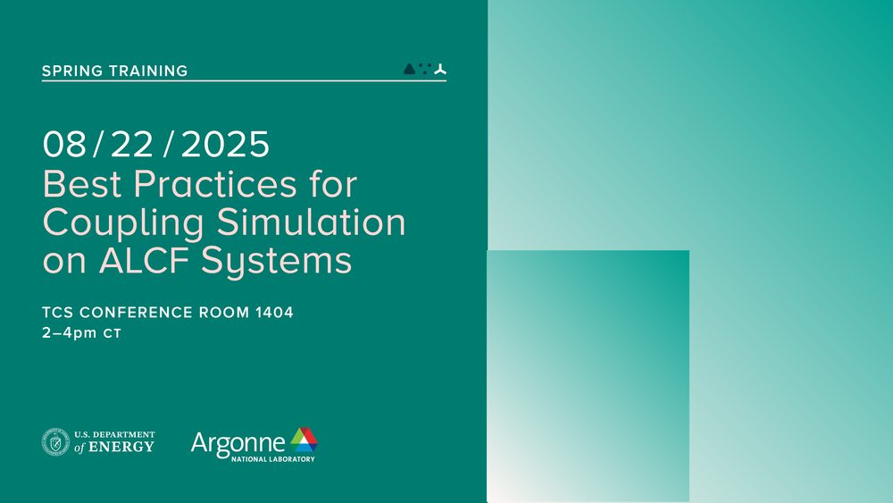 An ALCF event banner in teal: ‘Spring Training: 08/22/2025, Best Practices for Coupling Simulation on ALCF Systems, TCS Conference Room 1404, 2–4pm CT’, beside blocks of graded green.
