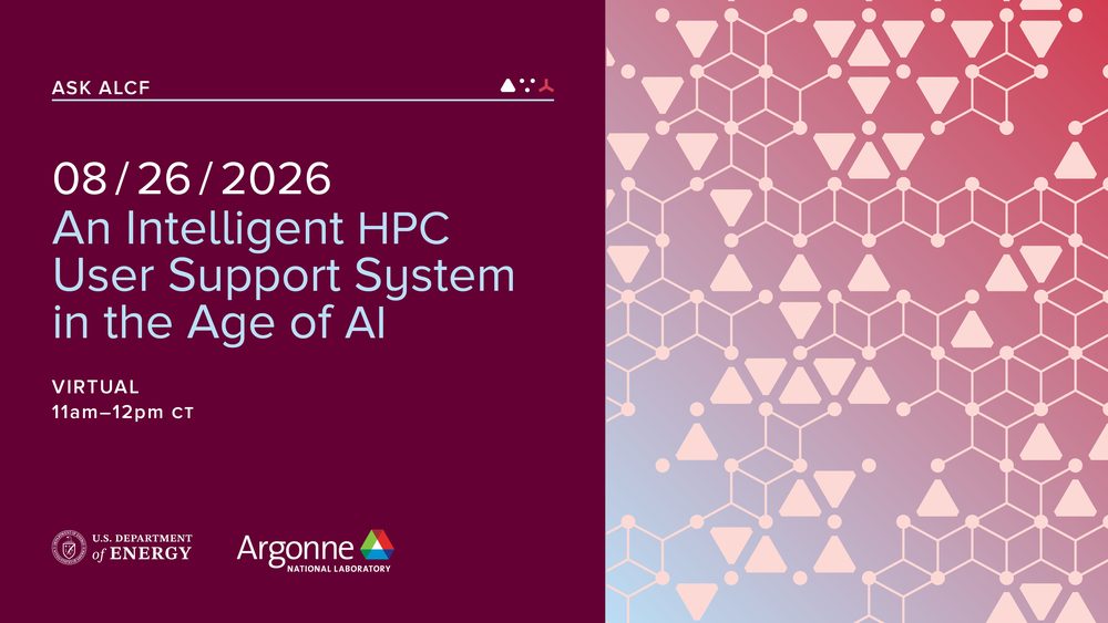 An ALCF event banner in deep maroon: ‘Ask ALCF: 08/26/2026, An Intelligent HPC User Support System in the Age of AI, virtual, 11am–12pm CT’, beside a pink and blue lattice of triangles and nodes.