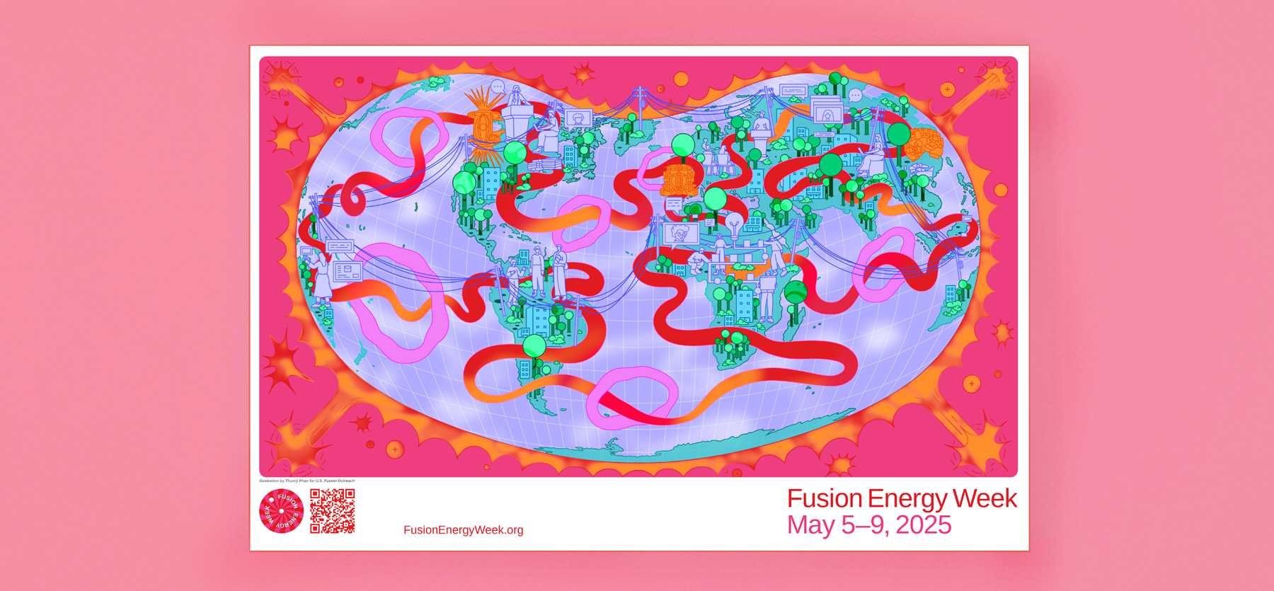 The 2025 Fusion Energy Week poster: an illustrated world map in lilac and teal, crossed by red and pink ribbons and power lines linking towns, labs and people, framed by bursts of orange on hot pink. Beneath it, &lsquo;Fusion Energy Week, May 5&ndash;9, 2025&rsquo;, a QR code and FusionEnergyWeek.org.